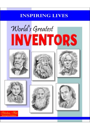 Inspiring Lives- World's Greatest Inventors: Biographies of Inspirational Personalities For Kids | 124 Pages